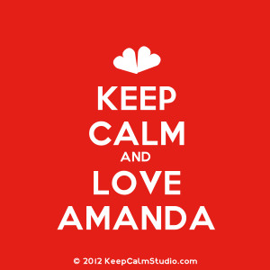 Keep Calm and Love Amanda' design on t-shirt, poster, mug and many ...