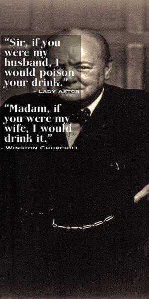 Lady Astor And Winston Churchill Quotes