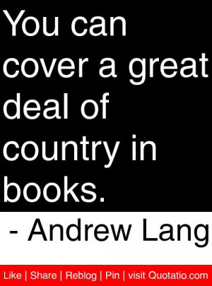 ... great deal of country in books andrew lang # quotes # quotations