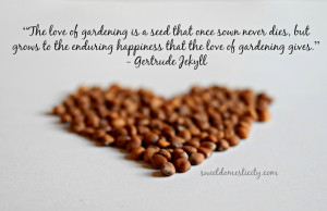the love of gardening is a seed that once sown never dies but grows to ...