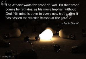 The Atheist waits for proof of God. Till that proof comes he remains ...