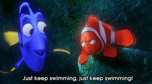 Times You Should Follow Dory's Advice And 'Just Keep Swimming'