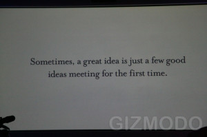 ... great idea is just a few good ideas meeting for the first time