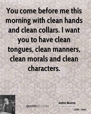 You come before me this morning with clean hands and clean collars. I ...