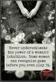... woman’s intuition. Some women can recognize game before you even