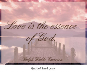 Quote about love - Love is the essence of god.