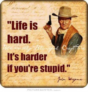Dumb People Quotes Sayings It's harder if your stupid.