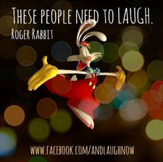 Roger Rabbit Laugh quote via www.Facebook.com/AndNowLaugh
