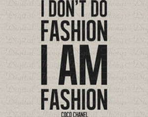 Coco Chanel Quote I Don't Do Fa shion I Am Fashion Wall Art Typography ...