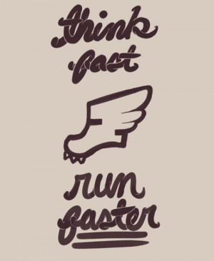 Think fast, Run faster