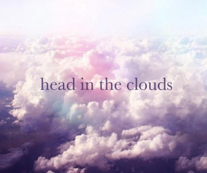 Head in the purple clouds.