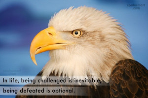 Challenge Quote: In life, being challenged is inevitable, being...