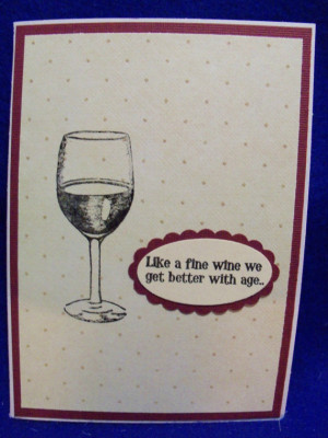 ... Made Funny Birthday Card - Like A Fine Wine We Get Better with Age