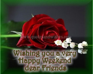 Happy Weekend dear friends greetings , ecards, picture quotes ...