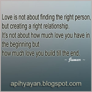 ... finding the right person but creating a right relationship it s not
