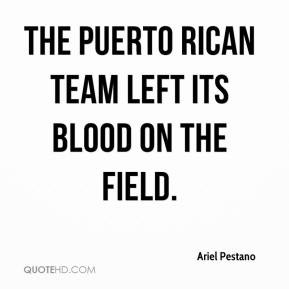 Ariel Pestano - The Puerto Rican team left its blood on the field.