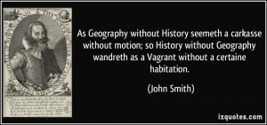 As Geography without History seemeth a carkasse without motion; so ...