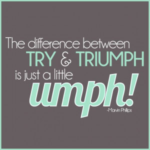 The difference between TRY & TRIUMPH is just a little UMPH! #WWLoves