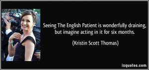 Seeing The English Patient is wonderfully draining, but imagine acting ...