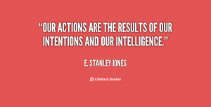 quote-E.-Stanley-Jones-our-actions-are-the-results-of-our-58201.png