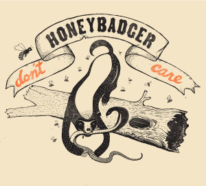 Honey Badger Don't Care - mlkshk