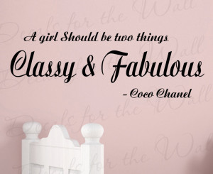 girl should be two things, classy and fabulous - Coco Chanel