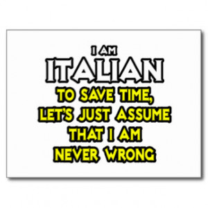 Italian...Assume I Am Never Wrong Postcard