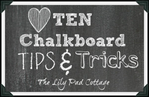 Chalkboard Tips & Tricks - plus see 12 unique chalkboard ideas ...