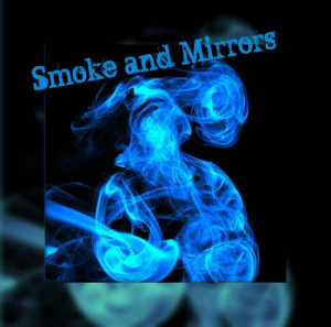 Copy+of+smoke+and+mirrors.jpg