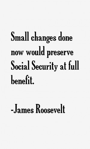 James Roosevelt Quotes & Sayings
