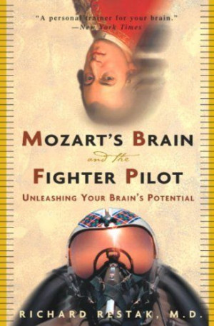 Mozart's Brain and the Fighter Pilot: Unleashing Your Brain's ...