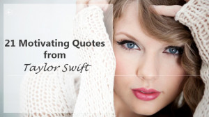 21 Motivating Quotes from Taylor Swift