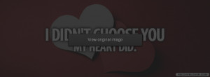 My Heart Chose You Facebook Covers More Love Covers for Timeline