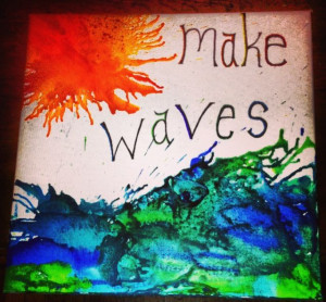Make waves