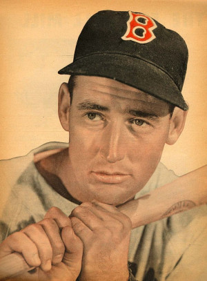 ... man born to be a hitter it was me.” – Ted Williams, Boston Red Sox