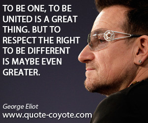 One quotes - To be one, to be united is a great thing. But to respect ...