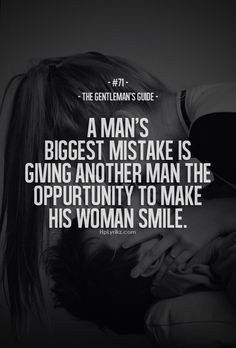 woman - because a woman's biggest mistake is not treating her man ...
