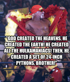 ... the Hulkamaniacs! Then, he created a set of 24-inch pythons, brother