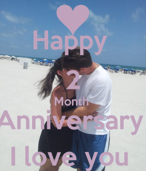 happy 2 month anniversary i love you happy 2 month anniversary i love ...