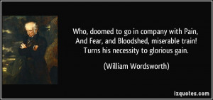 Who, doomed to go in company with Pain, And Fear, and Bloodshed ...