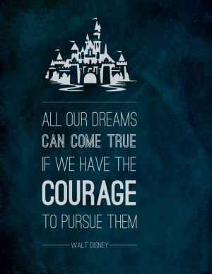 Walt Disney- Courage to Pursue Your Dreams Typographic Print FREE ...