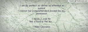 am so perfect so divine so ethereal so surrealI cannot be ...