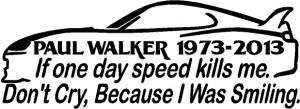 Paul Walker If Speed Kills Me Sticker