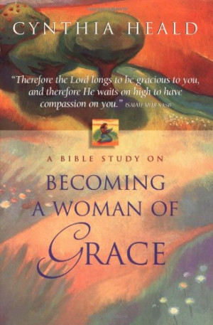 Becoming A Woman Of Grace A Bible Study