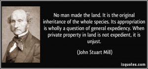 No man made the land. It is the original inheritance of the whole ...