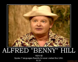 Brilliant British comic, and star of the irreverent Benny Hill Show.