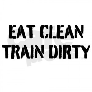 Eat Clean Train Dirty Quotes eat clean train dirty