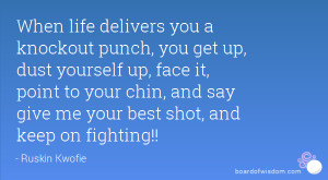 When life delivers you a knockout punch, you get up, dust yourself up ...
