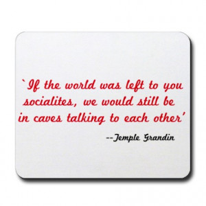 Asperger Gifts > Asperger Office > Temple Grandin Quote Mousepad