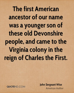 The first American ancestor of our name was a younger son of these old ...